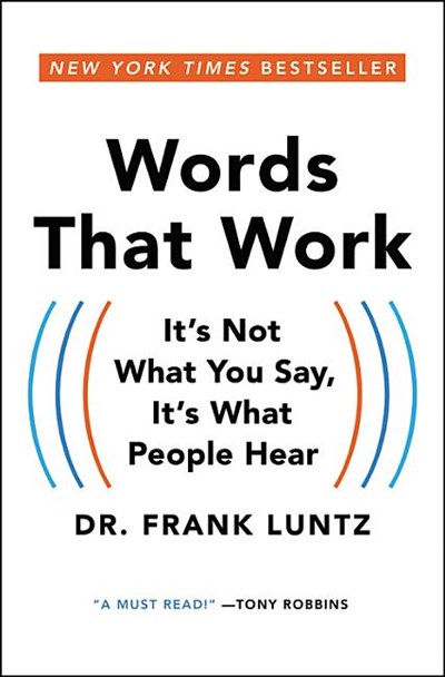  Words That Work: It's Not What You Say, It's What People Hear