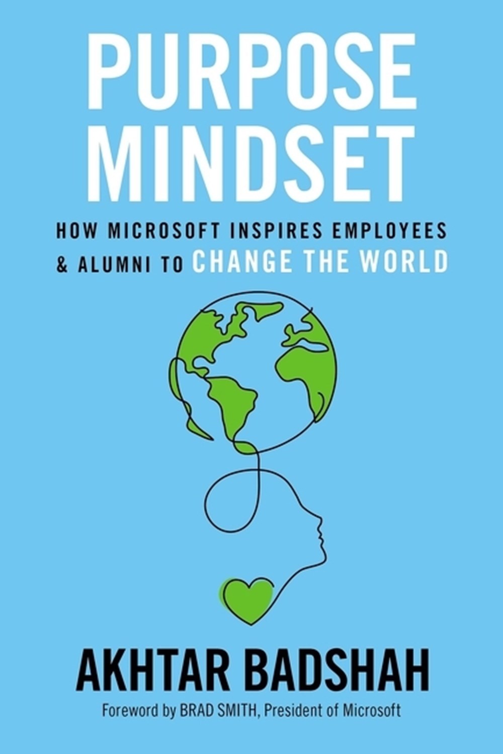 Purpose Mindset How Microsoft Inspires Employees and Alumni to Change the World