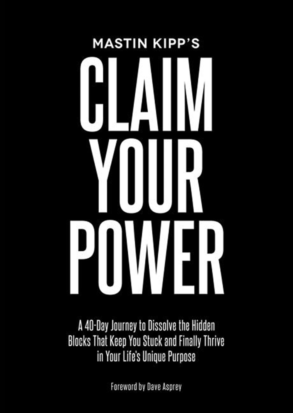 Claim Your Power: A 40-Day Journey to Dissolve the Hidden Blocks That Keep You Stuck and Finally Thr