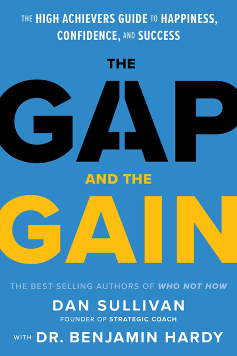 Gap and the Gain The High Achievers' Guide to Happiness, Confidence, and Success