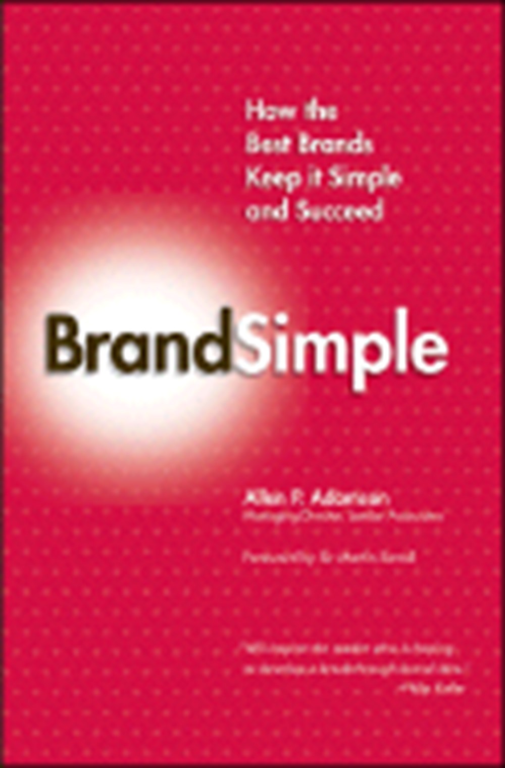 BrandSimple How the Best Brands Keep It Simple and Succeed