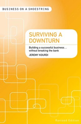  Surviving a Downturn: Building a Successful Business...Without Breaking the Bank (Revised)