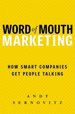  Word of Mouth Marketing: How Smart Companies Get People Talking (Revised)