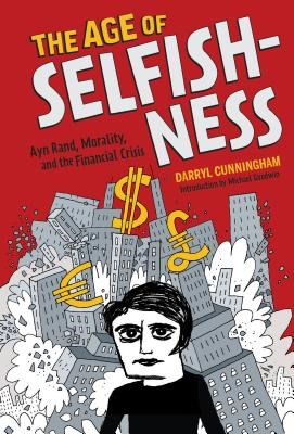 The Age of Selfishness: Ayn Rand, Morality, and the Financial Crisis