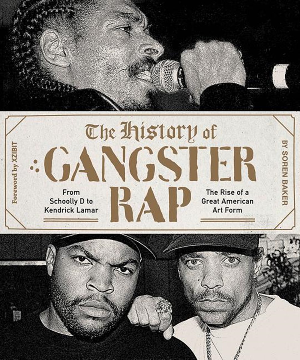 History of Gangster Rap: From Schoolly D to Kendrick Lamar, the Rise of a Great American Art Form