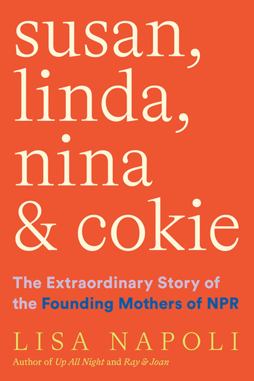 Susan, Linda, Nina, and Cokie The Extraordinary Story of the Founding Mothers of NPR