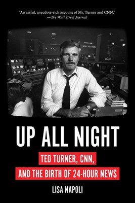  Up All Night: Ted Turner, Cnn, and the Birth of 24-Hour News