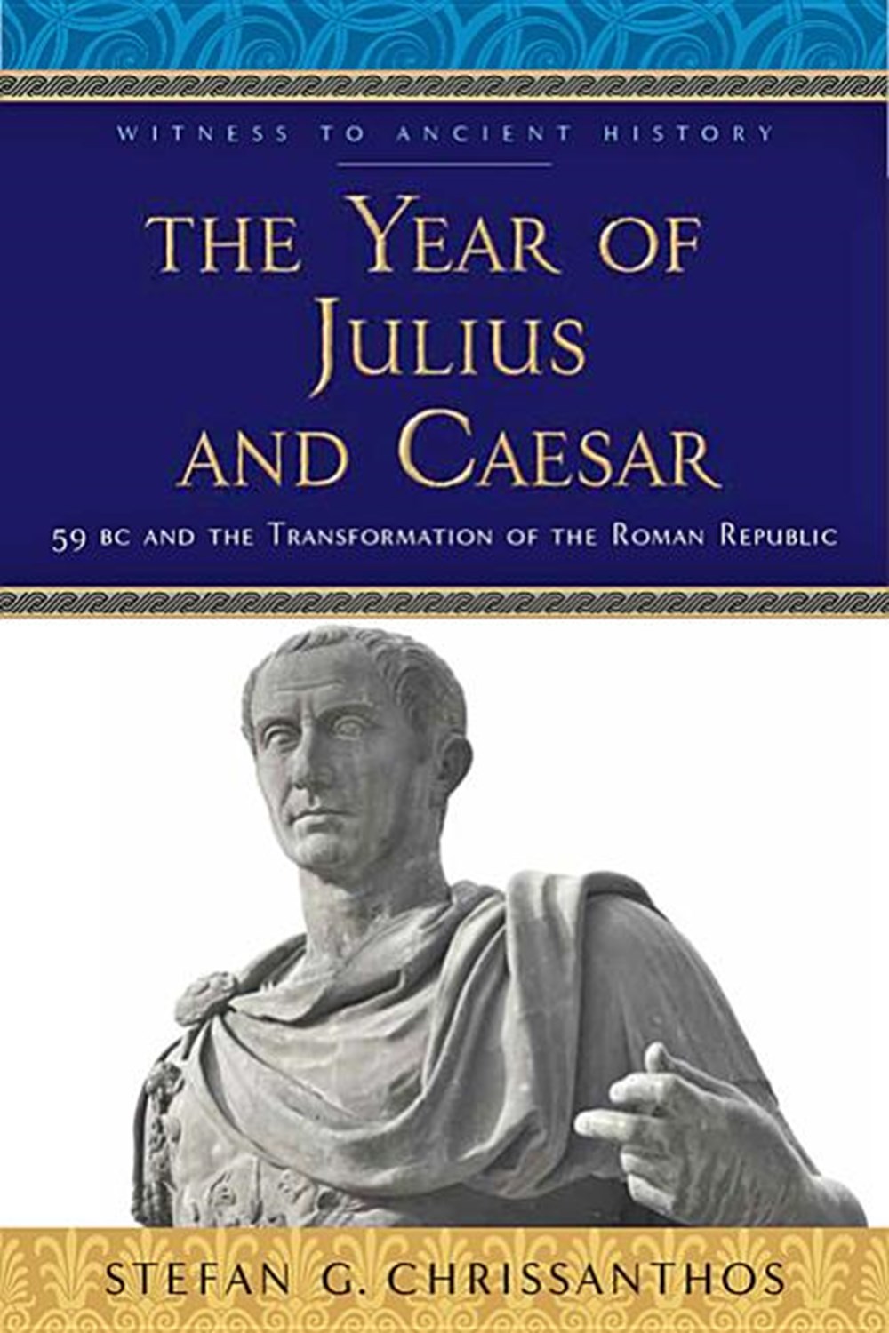 Year of Julius and Caesar: 59 BC and the Transformation of the Roman Republic