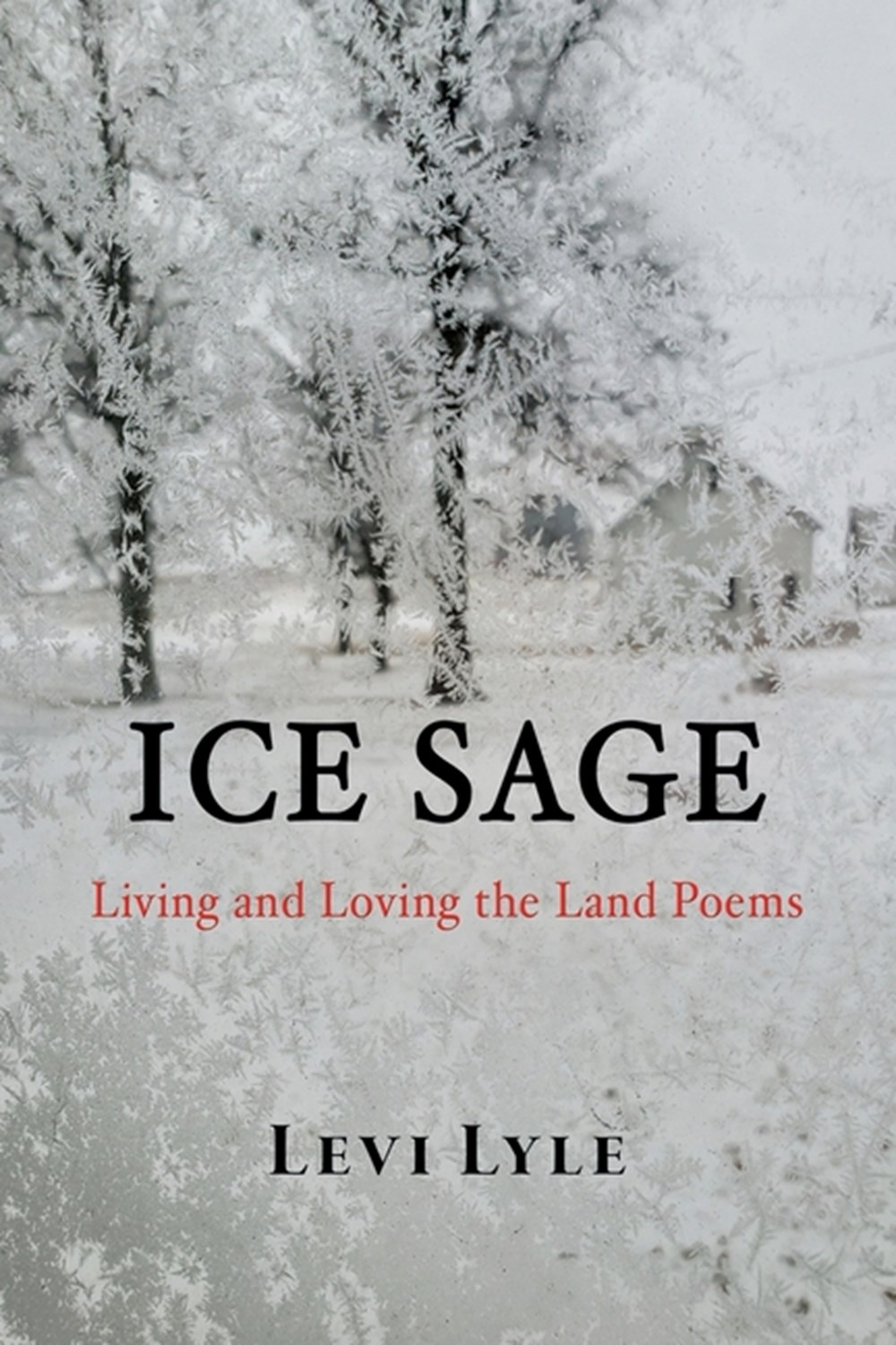 Ice Sage Living and Loving the Land