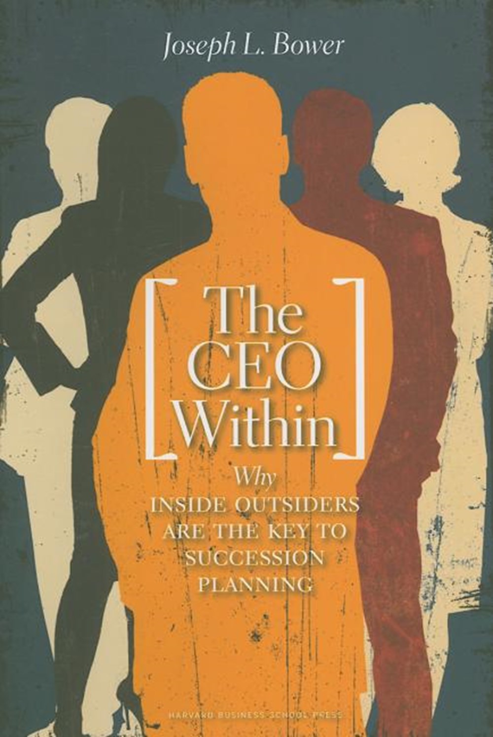 CEO Within Why Inside Outsiders Are the Key to Succession