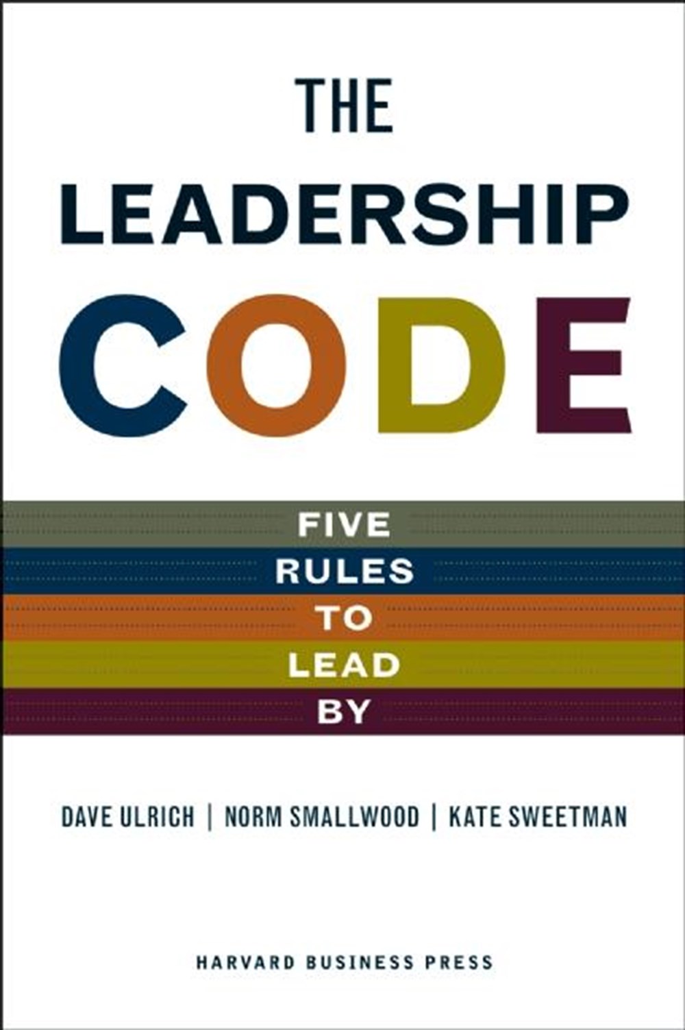 Leadership Code Five Rules to Lead by