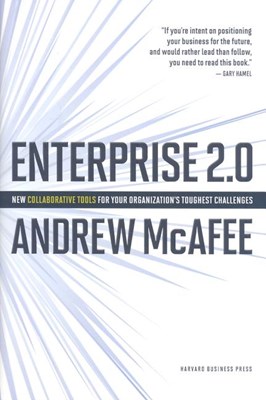 Enterprise 2.0: New Collaborative Tools for Your Organizations Toughest Challenges