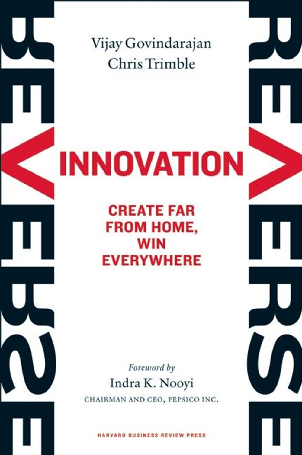 Reverse Innovation Create Far from Home, Win Everywhere