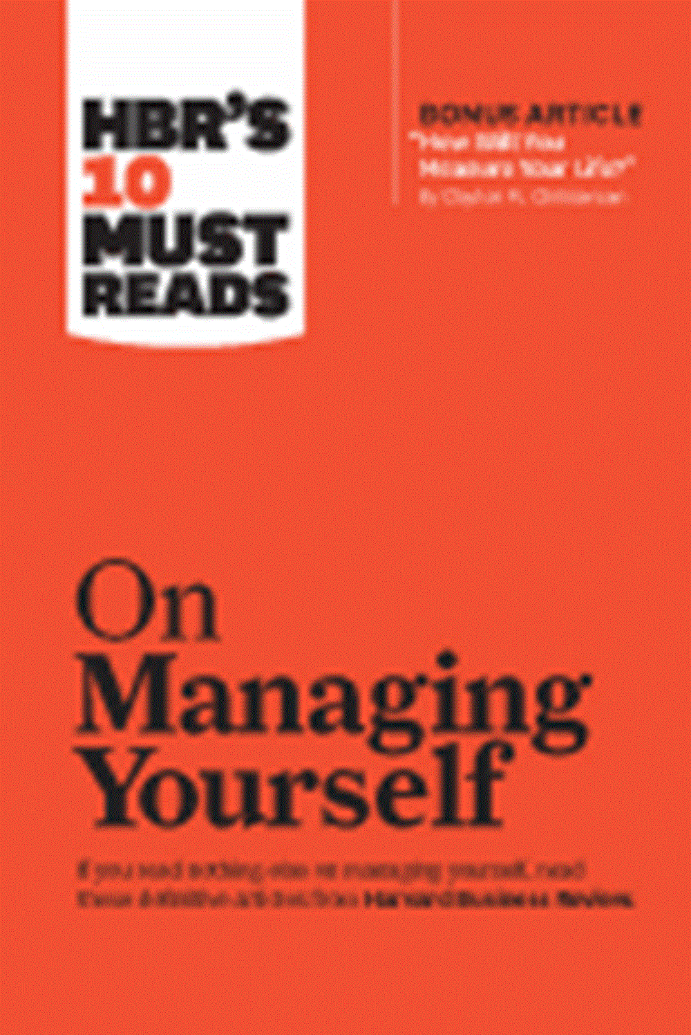 Hbr's 10 Must Reads on Managing Yourself (with Bonus Article How Will You Measure Your Life? by Clay