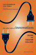 Other Side of Innovation: Solving the Execution Challenge
