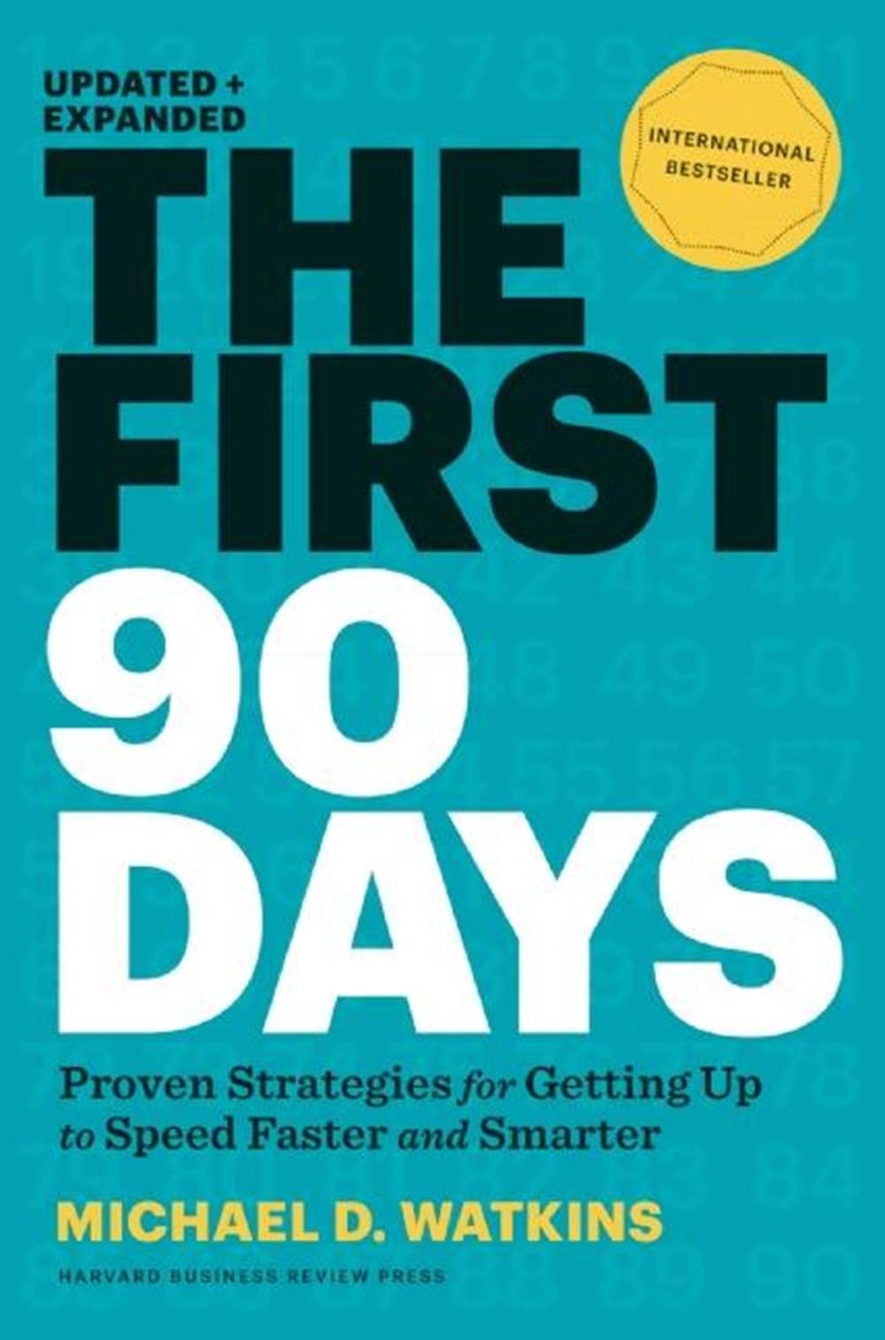 First 90 Days, Updated and Expanded Proven Strategies for Getting Up to Speed Faster and Smarter