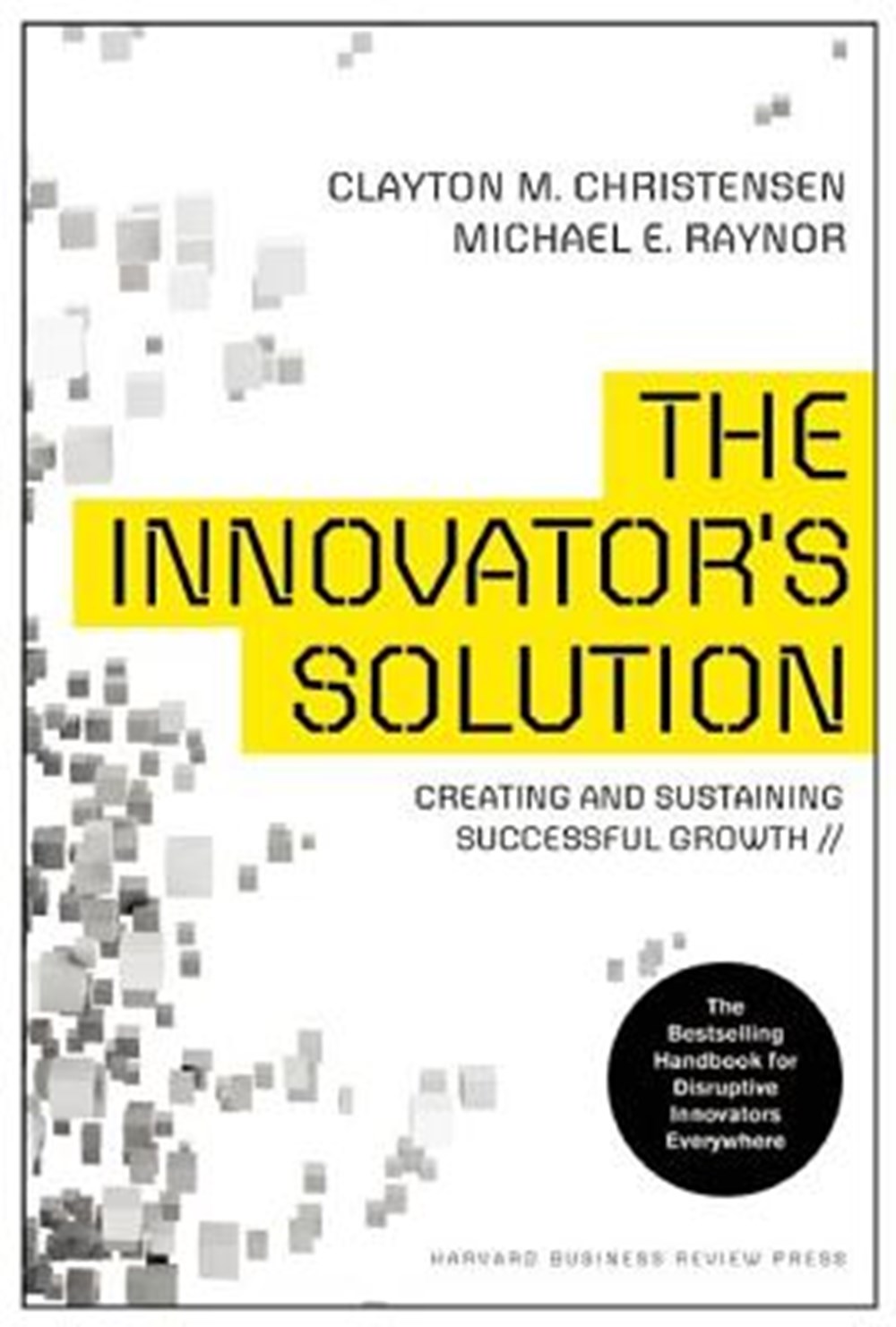 Innovator's Solution Creating and Sustaining Successful Growth