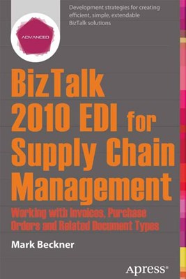  BizTalk 2013 EDI for Supply Chain Management: Working with Invoices, Purchase Orders and Related Document Types
