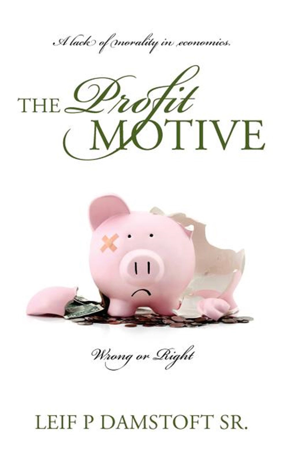 Profit Motive a Lack of Morality in Economics: Wrong or Right: The Prophet's Motive Bringing Moralit