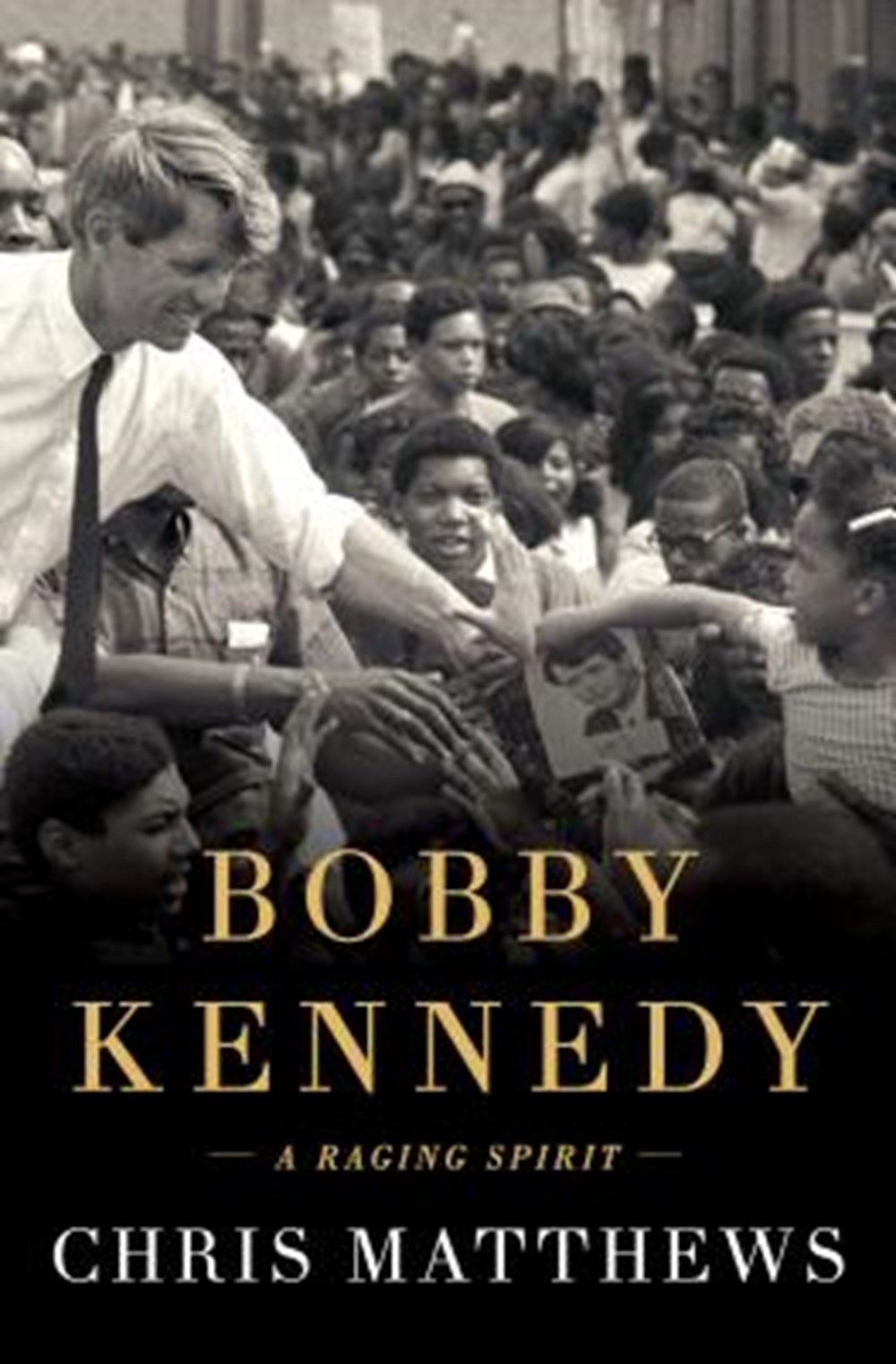 Bobby Kennedy A Raging Spirit