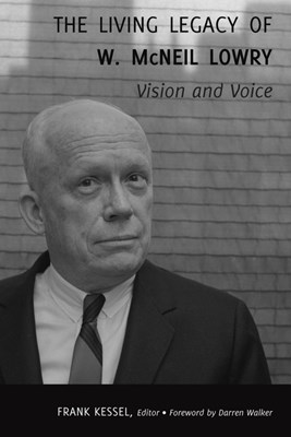 The Living Legacy of W. McNeil Lowry: Vision and Voice