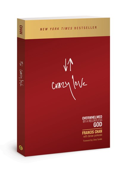  Crazy Love: Overwhelmed by a Relentless God (Revised, Updated)