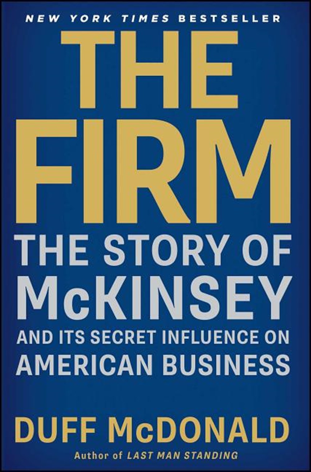 Firm The Story of McKinsey and Its Secret Influence on American Business