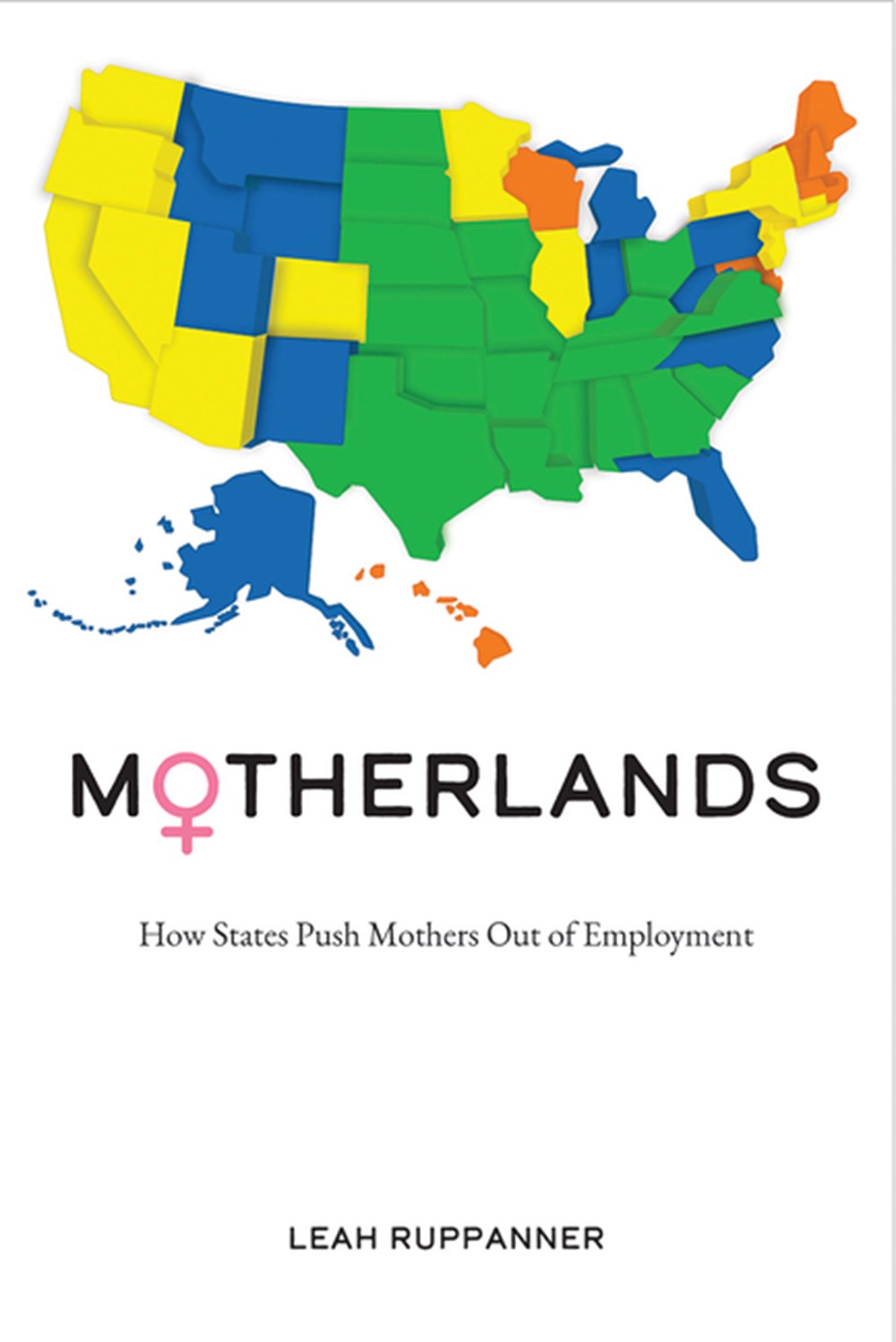 Motherlands How States Push Mothers Out of Employment