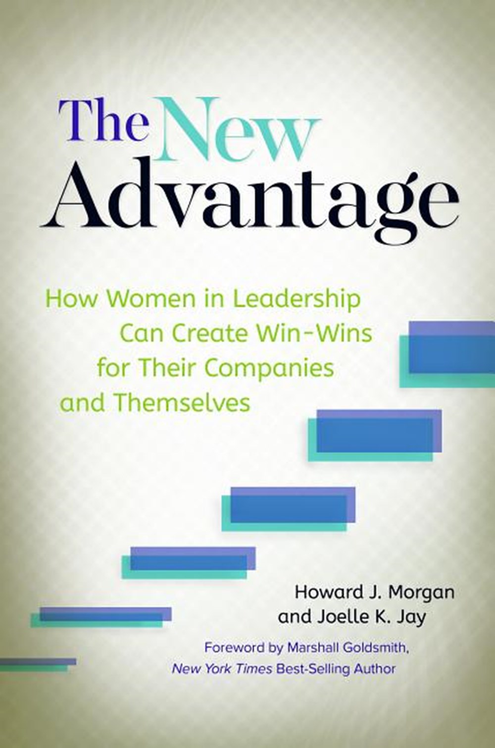 New Advantage: How Women in Leadership Can Create Win-Wins for Their Companies and Themselves