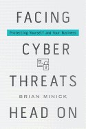  Facing Cyber Threats Head On: Protecting Yourself and Your Business