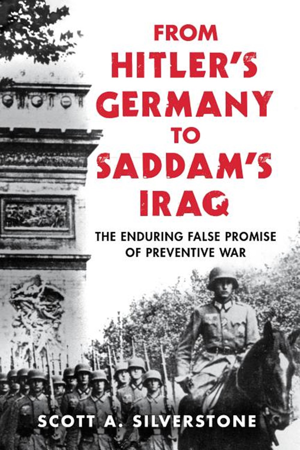 From Hitler's Germany to Saddam's Iraq: The Enduring False Promise of Preventive War