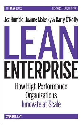  Lean Enterprise: How High Performance Organizations Innovate at Scale