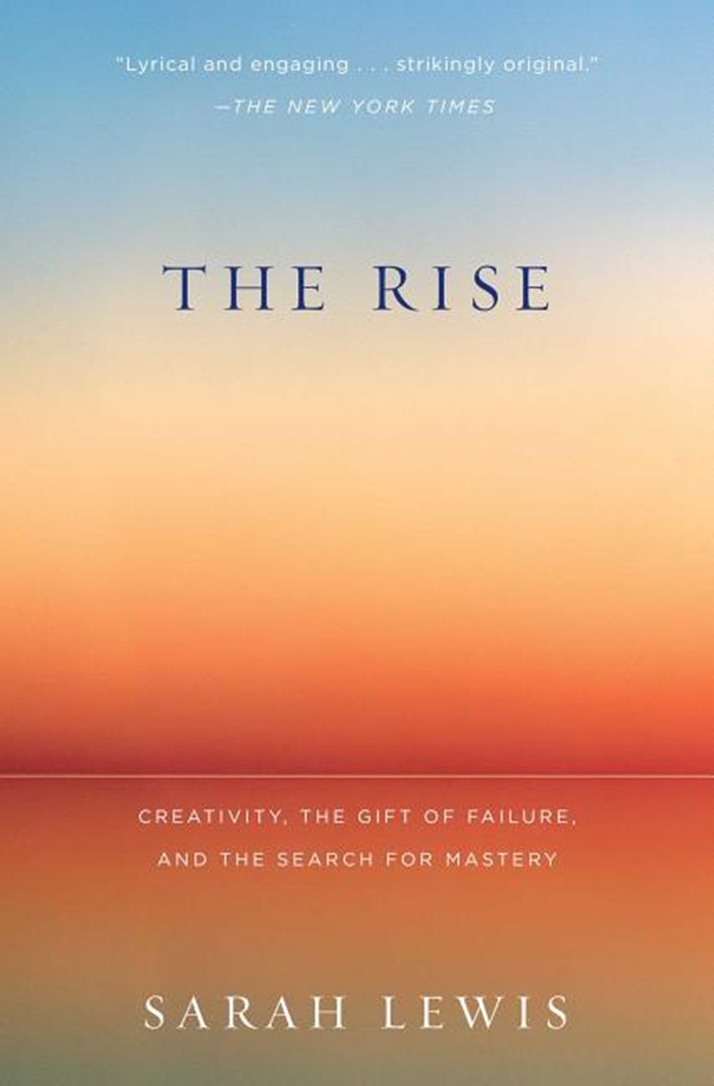 Rise: Creativity, the Gift of Failure, and the Search for Mastery