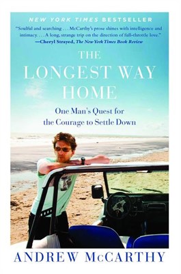 Longest Way Home: One Man's Quest for the Courage to Settle Down