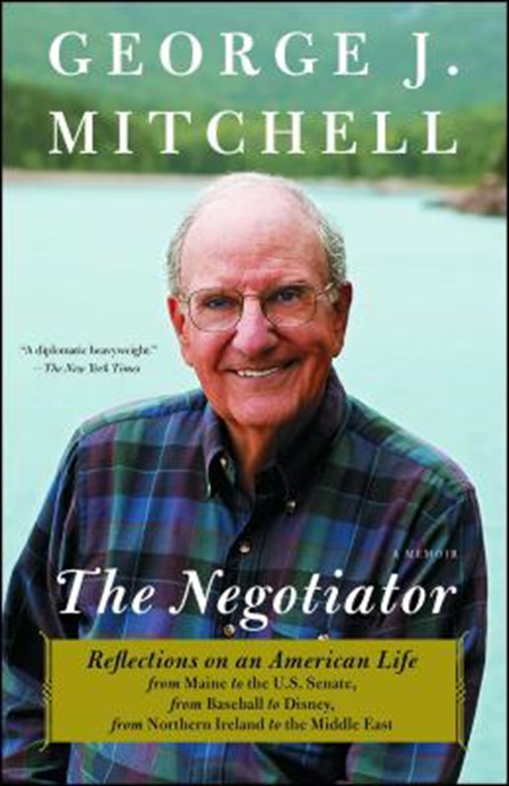 Negotiator Reflections on an American Life from Maine to the U.S. Senate, from Baseball to Disney, f