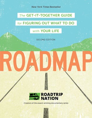 Roadmap: The Get-It-Together Guide for Figuring Out What to Do with Your Life (Career Change Advice Book, Self Help Job Workboo
