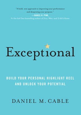  Exceptional: Build Your Personal Highlight Reel and Unlock Your Potential