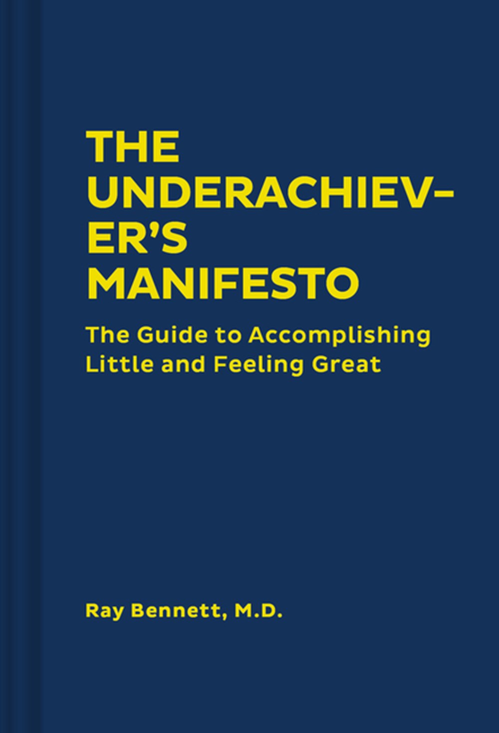Underachiever's Manifesto: The Guide to Accomplishing Little and Feeling Great (Funny Self-Help Book