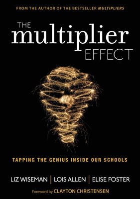 The Multiplier Effect: Tapping the Genius Inside Our Schools