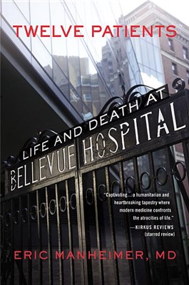  Twelve Patients: Life and Death at Bellevue Hospital (the Inspiration for the NBC Drama New Amsterdam)