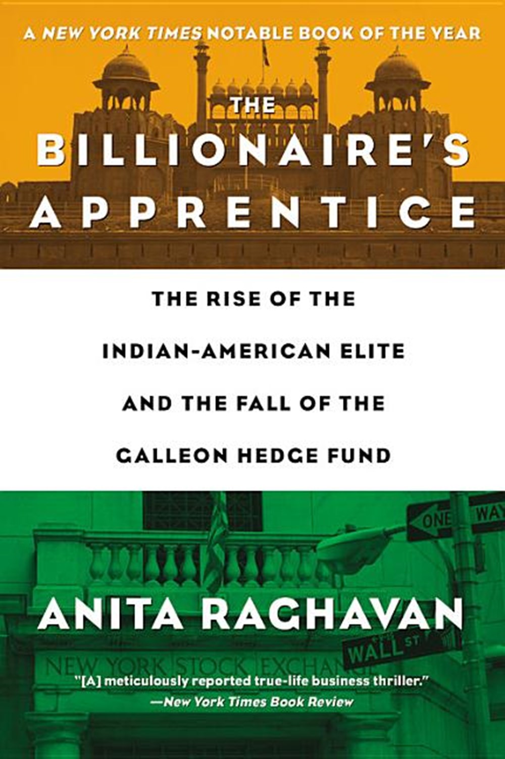 Billionaire's Apprentice The Rise of the Indian-American Elite and the Fall of the Galleon Hedge Fun