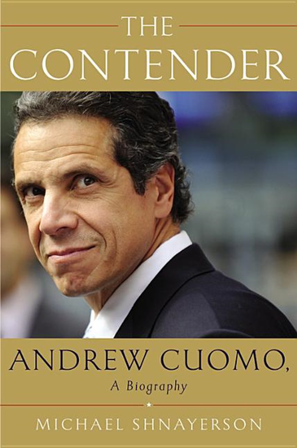 Contender: Andrew Cuomo, a Biography