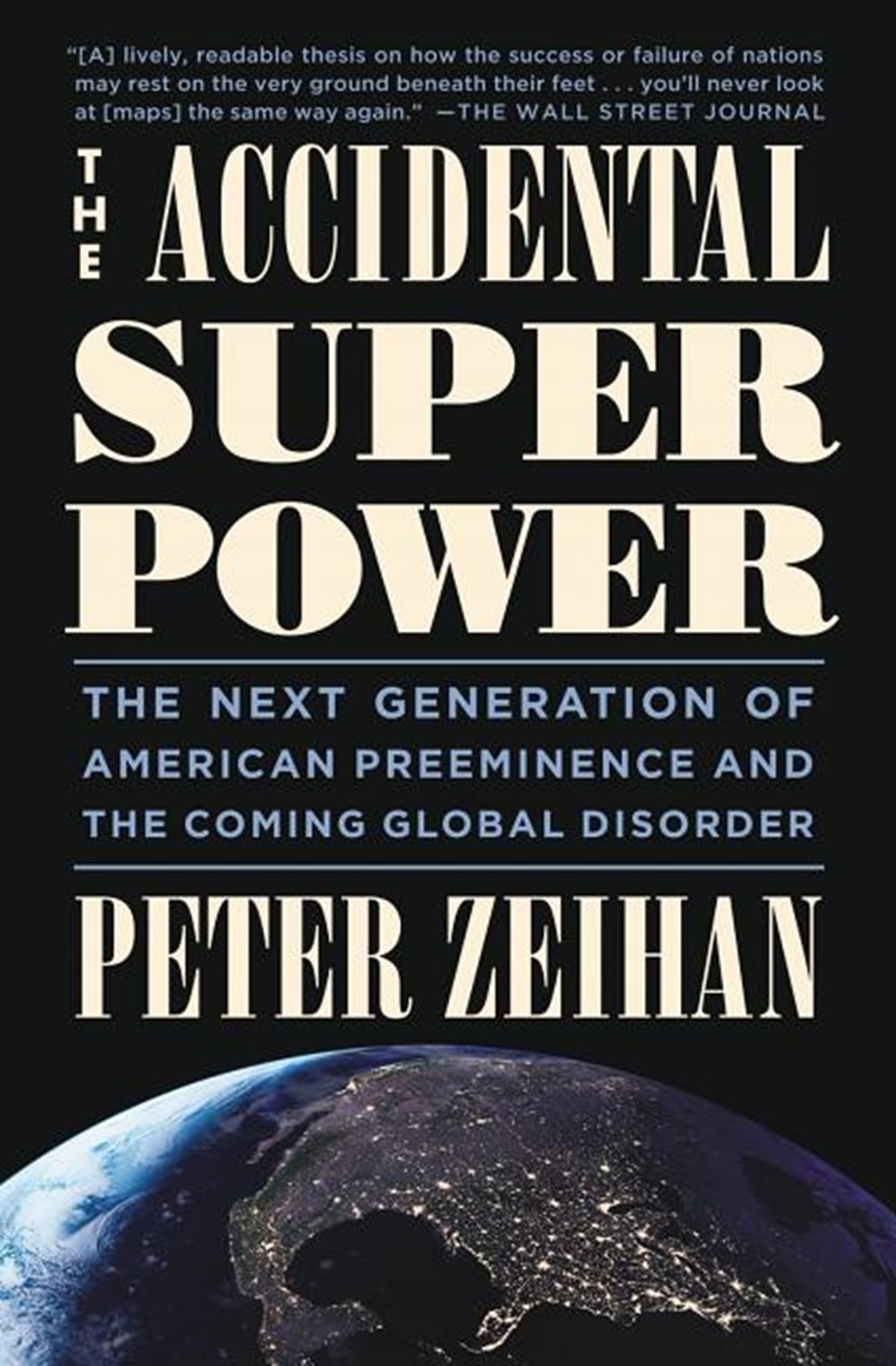 Accidental Superpower The Next Generation of American Preeminence and the Coming Global Disorder