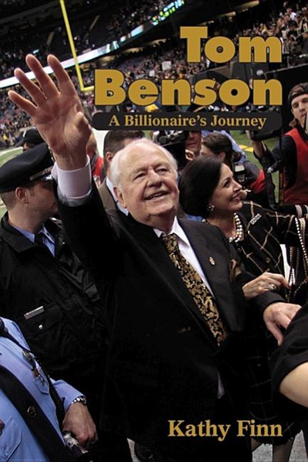 Tom Benson A Billionaire's Journey