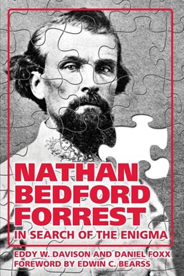 Nathan Bedford Forrest: In Search of the Enigma