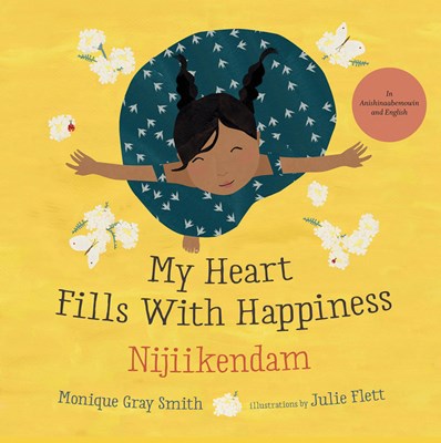  My Heart Fills with Happiness / Nijiikendam (Bilingual Edition, English and Anishinaabemowin)