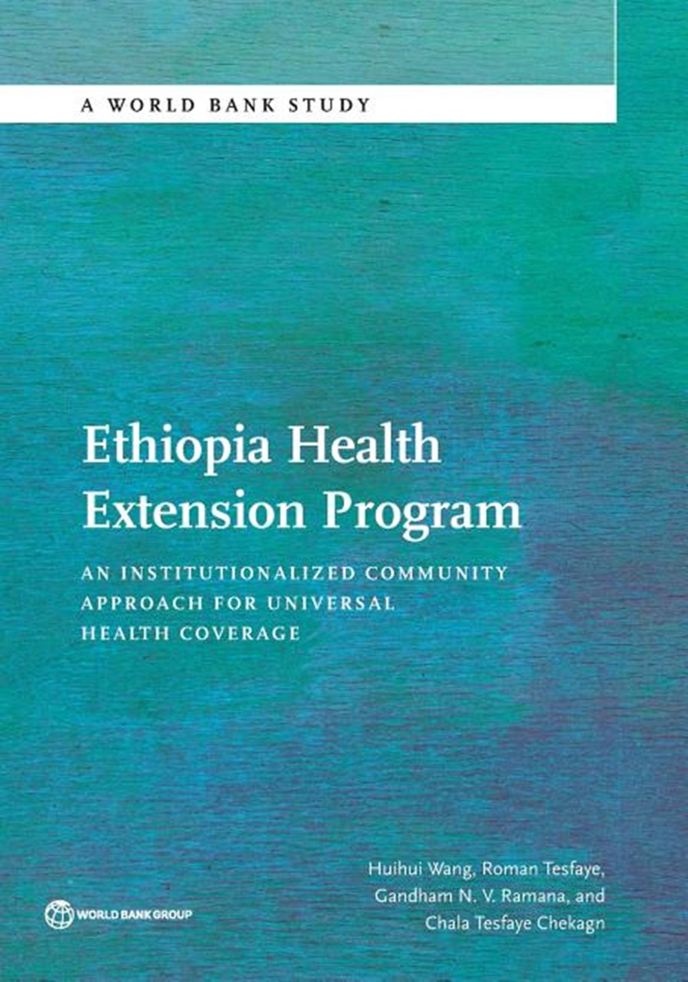 Ethiopia Health Extension Program: An Institutionalized Community Approach for Universal Health Cove