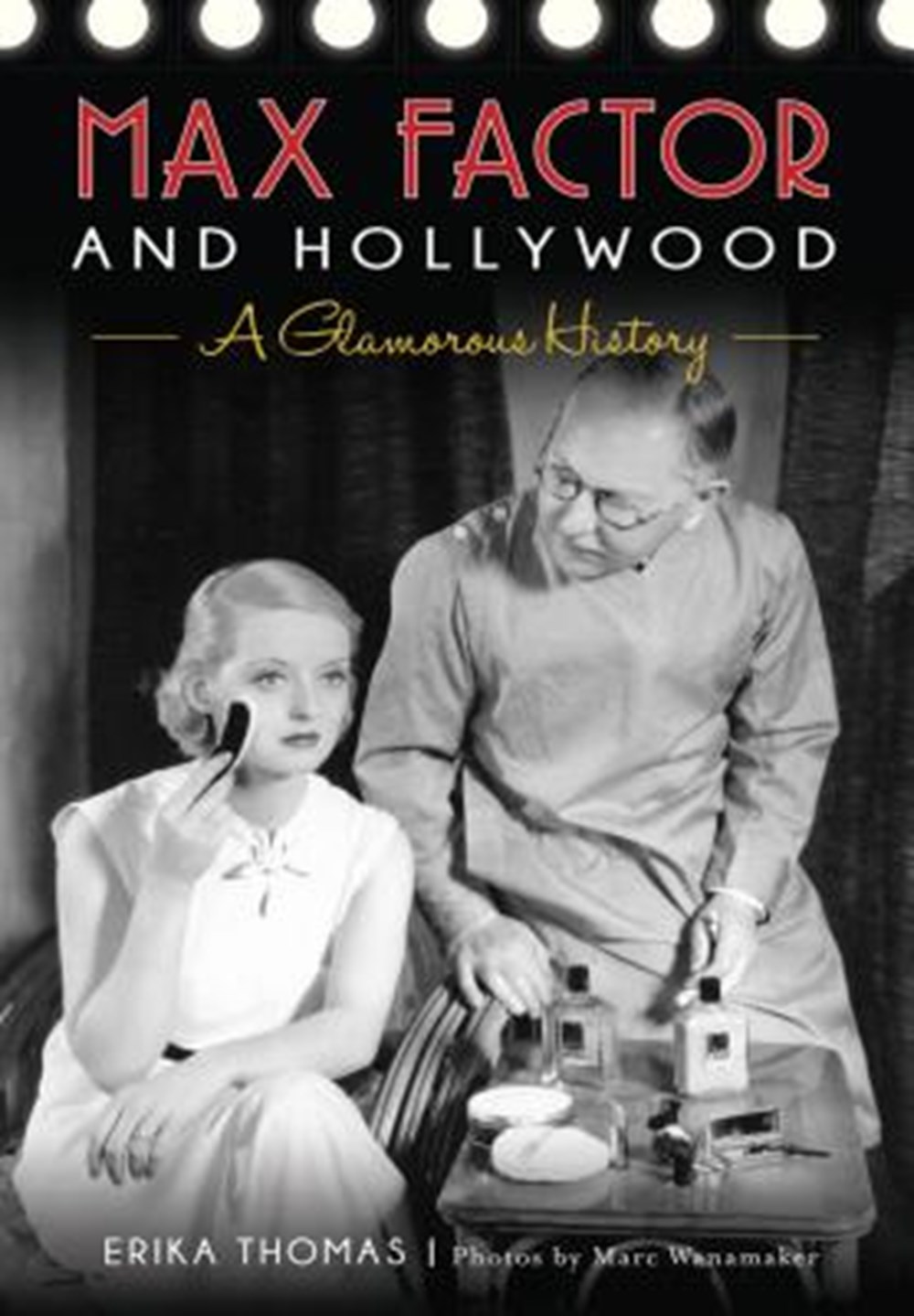 Max Factor and Hollywood A Glamorous History