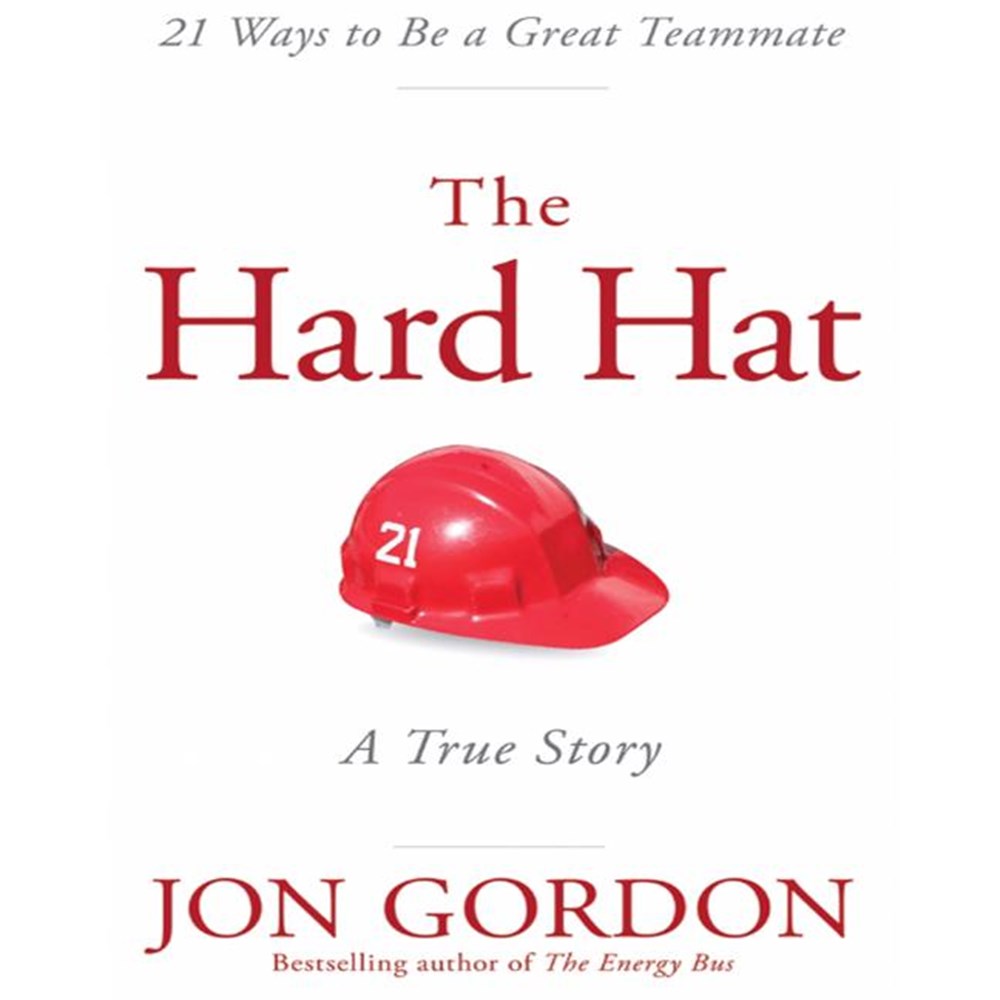 Hard Hat 21 Ways to Be a Great Teammate
