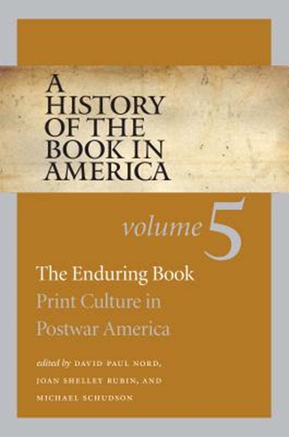 History of the Book in America Volume 5: The Enduring Book: Print Culture in Postwar America